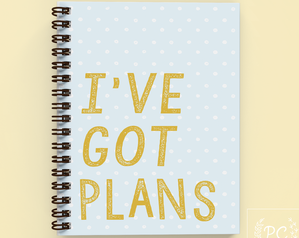 I've Got Plans Notebook